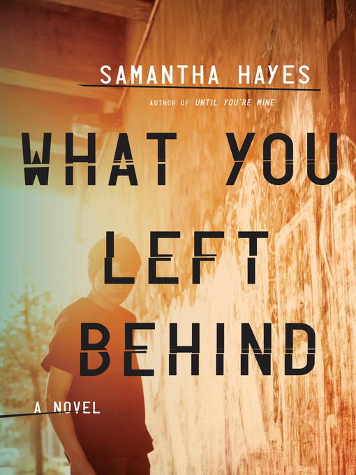 Title details for What You Left Behind by Samantha Hayes - Available